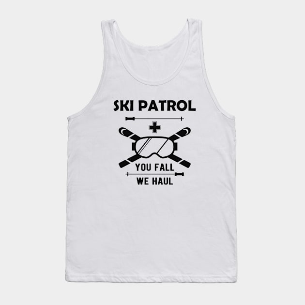 Ski Patrol - You fail we haul Tank Top by KC Happy Shop